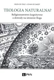 Teologia naturalna. Religioznawstwo kognitywne a dowody na istnienie Boga