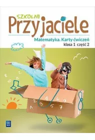 Szkolni przyjaciele. Matematyka. Karty �wicze�. Klasa 1. Cz�� 2. Edukacja wczesnoszkolna