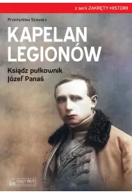 Kapelan Legion�w. Ksi�dz pu�kownik J�zef Pana�