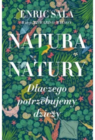 Natura natury. Dlaczego potrzebujemy dziczy