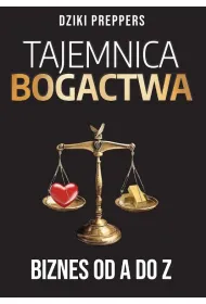 Tajemnica Bogactwa. Biznes od A do Z