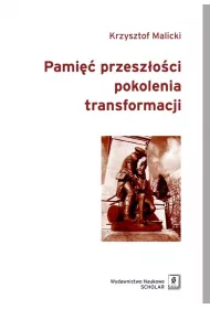 Pami�� przesz�o�ci pokolenia transformacji