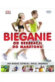 Bieganie od rekreacji do maratonu