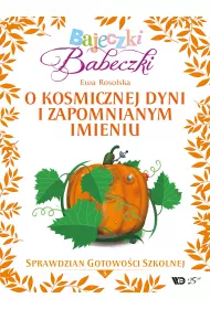Bajeczki Babeczki Cz. 5 O kosmicznej dyni i zapomnianym imieniu