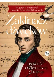 Zaklinacz d�wi�k�w. Powie�� o Fryderyku Chopinie