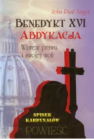 Benedykt XVI. Abdykacja. Wbrew prawu i swojej woli