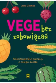 Vege bez zobowi�za�. Fleksitaria�skie przepisy z ca�ego �wiata