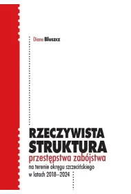 Rzeczywista struktura przest�pstwa zab�jstwa na terenie okr�gu szczeci�skiego w latach 2018-2024