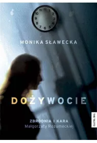 Doywocie. Zbrodnia i kara Magorzaty Rozumeckiej