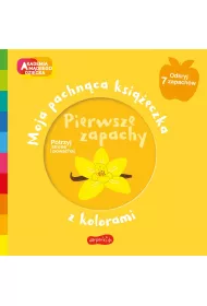 Pierwsze zapachy. Akademia Mdrego Dziecka. Moja pachnca ksieczka z kolorami