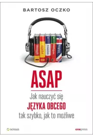 ASAP. Jak nauczy� si� j�zyka obcego tak szybko, jak to mo�liwe