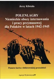 Polenlagry. Niemieckie obozy internowania i pracy przymusowej dla Polak�w w latach 1942-1945