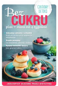 Bez cukru. Plan + menu na 4 tygodnie