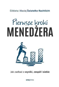 Pierwsze kroki mened�era. Jak zadba� o wyniki, zesp� i siebie