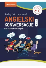 Angielski. Konwersacje dla zaawansowanych. S�uchaj, �wicz i rozmawiaj Poziom C1-C2