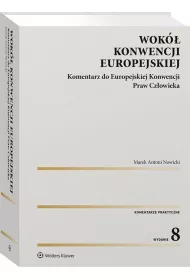 Wok� Konwencji Europejskiej. Komentarz do Europejskiej Konwencji Praw Cz�owieka (wyd. 8/2021)