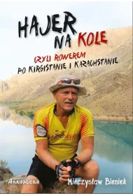 Hajer na kole czyli rowerem po kirgistanie i kazachstanie