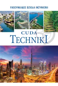 Cuda techniki. Fascynujce dziea inynierii