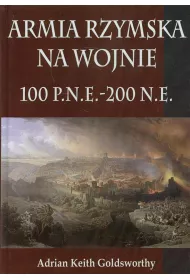 Armia Rzymska na wojnie 100 p.n.e. - 200 n.e.TW