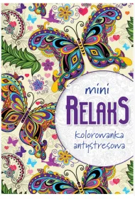 Mini relaks. Kolorowanka antystresowa Kolorowanka dla doros�ych
