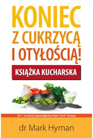 Koniec z cukrzyc� i oty�o�ci�! Ksi��ka kucharska