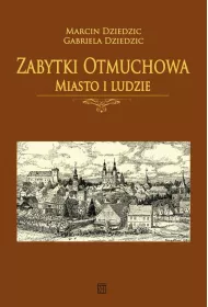 Zabytki Otmuchowa. Miasto i ludzie