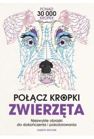 Po��cz kropki. Zwierz�ta. Niezwyk�e obrazki do doko�czenia i pokolorowania