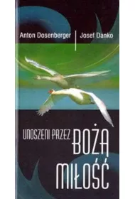 Unoszeni przez Bo�� mi�o��
