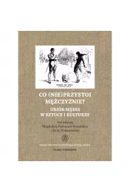 Co (nie)przystoi m�czy�nie? Ubi�r m�ski w sztuce i kulturze