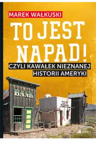 eBook To jest napad! Czyli kawaek nieznanej historii Ameryki pdf mobi epub
