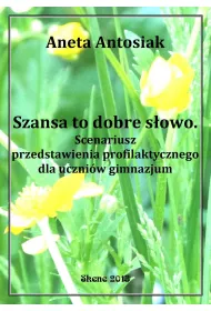 eBook Szansa to dobre sowo. Scenariusz przedstawienia profilaktycznego dla uczniw gimnazjum pdf epub