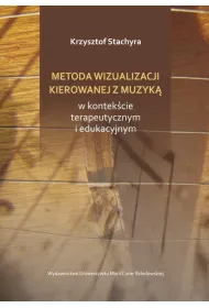 Metoda wizualizacji kierowanej muzyk� w kontek�cie terapeutycznym i edukacyjnym