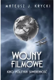 Wojny filmowe. Kino. Polityka. Suwerenno��