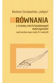 R�wnania z trzema nie/�/wiadomymi m�czyznami, czyli burzliwe �ycie ma�ej Pi i malej Mi