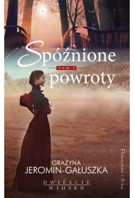 Spnione powroty. Dwiecie wiosen. Tom 3