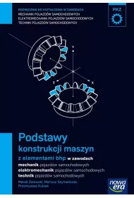 Podstawy konstrukcji maszyn z elementami bhp (PKZ). Podrcznik do ksztacenia w zawodach technik pojazdw samochodowych, mechanik pojazdw samochodowych i elektromechanik pojazdw samochodowych
