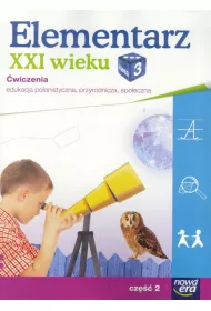 Elementarz XXI wieku. Klasa 3. �wiczenia, cz�� 2. Edukacja polonistyczna, przyrodnicza, spo�eczna