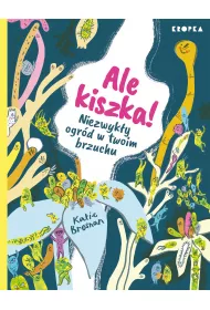 Ale kiszka! Niezwyk�y ogr�d w twoim brzuchu