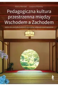 Pedagogiczna kultura przestrzenna mi�dzy Wschodem a Zachodem.