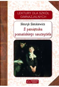 Lektury dla szk gimnazjalnych. Z pamitnika poznaskiego nauczyciela