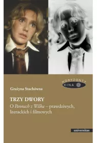 eBook Trzy dwory. O Pannach z Wilka – prawdziwych, literackich i filmowych pdf mobi epub