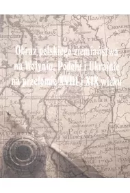 Obraz polskiego ziemia�stwa na Wo�yniu, Podolu..