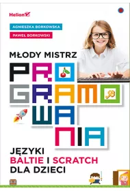 M�ody mistrz programowania. J�zyki Baltie i Scratch dla dzieci