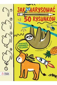 Jak narysowa 50 rysunkw? Postacie, zwierzta, pojazdy
