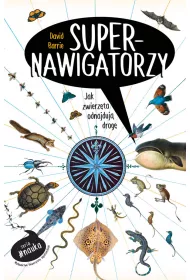 Supernawigatorzy. Jak zwierz�ta odnajduj� drog�