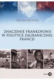 Znaczenie Frankofonii w polityce zagranicznej Francji