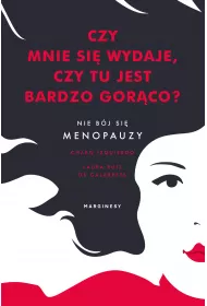 Czy mnie si wydaje, czy tu jest bardzo gorco? Nie bj si menopauzy