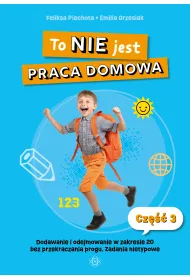 To nie jest praca domowa cz�� 3 dodawanie i odejmowanie w zakresie 20 bez przekraczania progu �wiczenia nietypowe