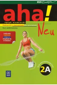 Aha! Neu 2A GIM. Podr�cznik z �wiczeniami. Zakres podstawowy. J�zyk niemiecki + cd