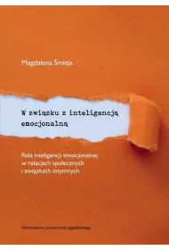 W zwi�zku z inteligencj� emocjonaln� rola inteligencji emocjonalnej w relacjach spo�ecznych i zwi�zkach intymnych